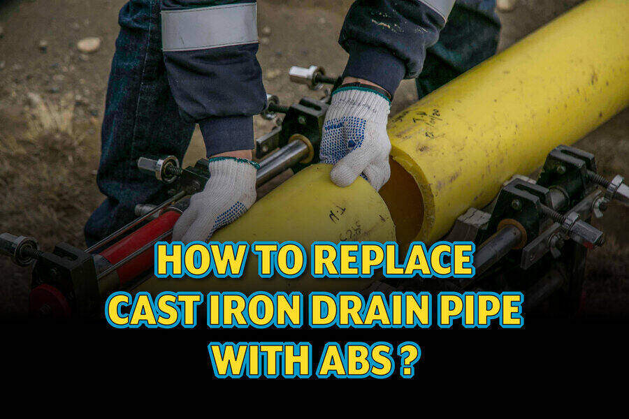 How to Replace Cast Iron Drain Pipe with Abs