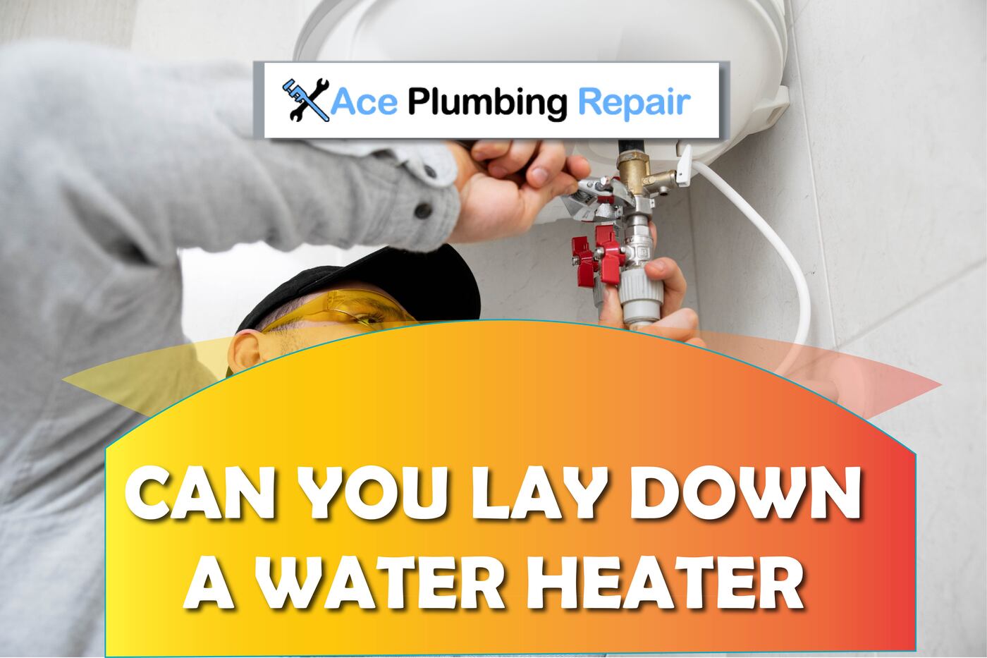 Can You Lay Down A Water Heater? AcePlumbingRepair