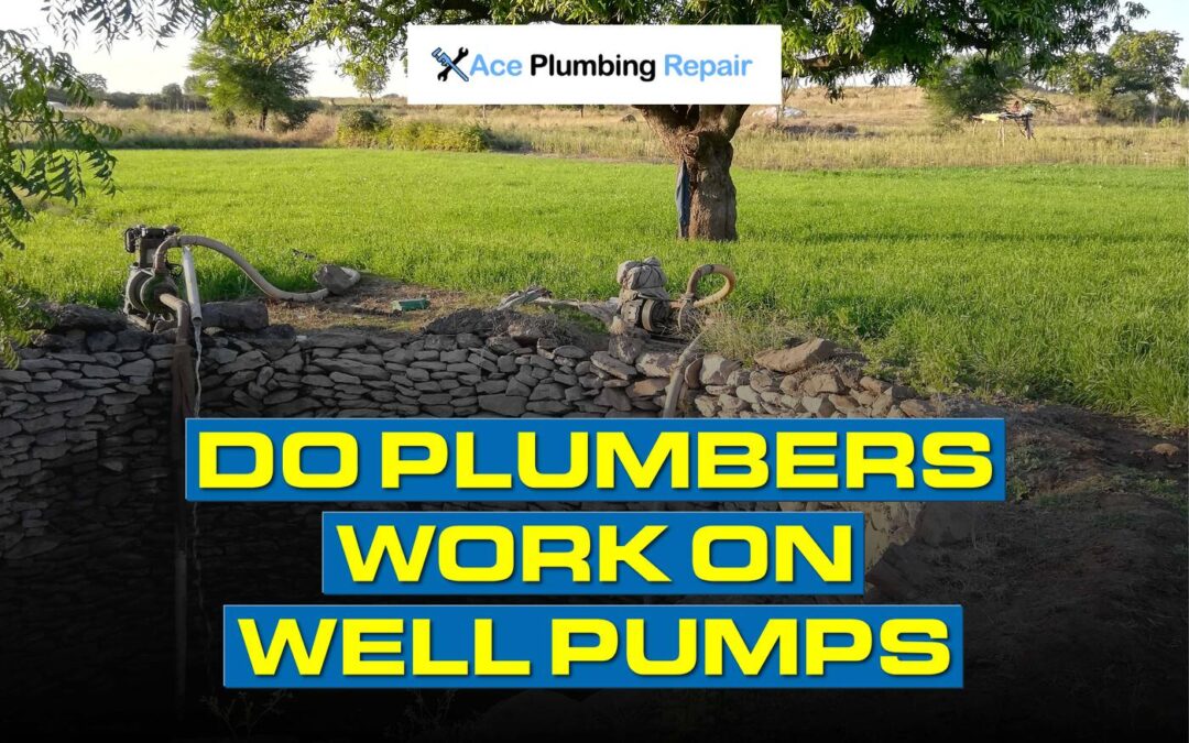 Do Plumbers Work On Well Pumps?