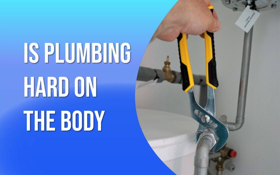 Is Plumbing Hard On The Body?