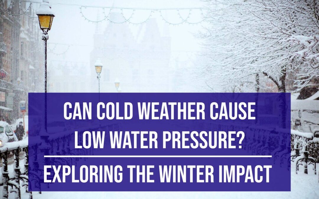 Can Cold Weather Cause Low Water Pressure?