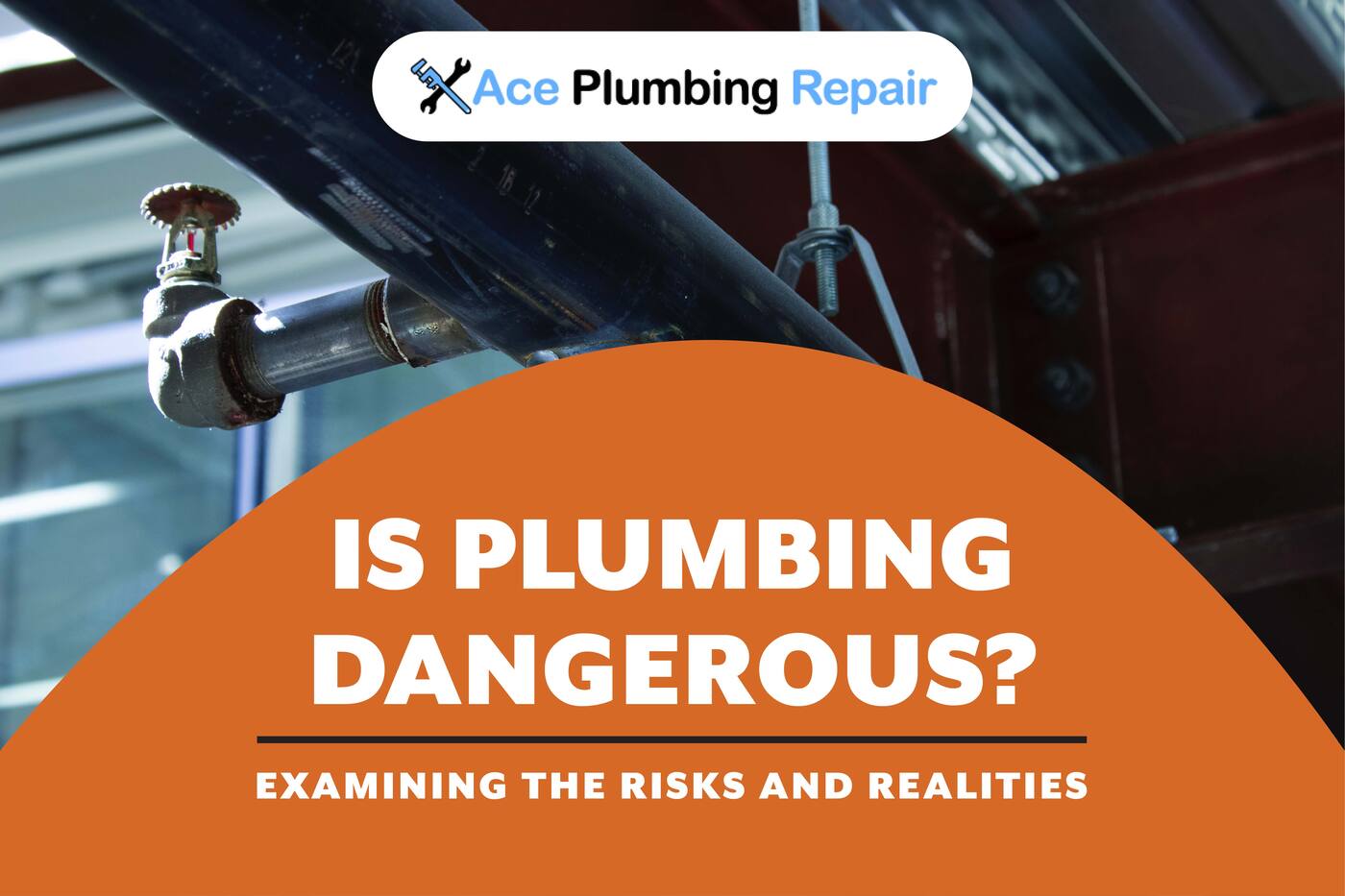 is plumbing dangerous