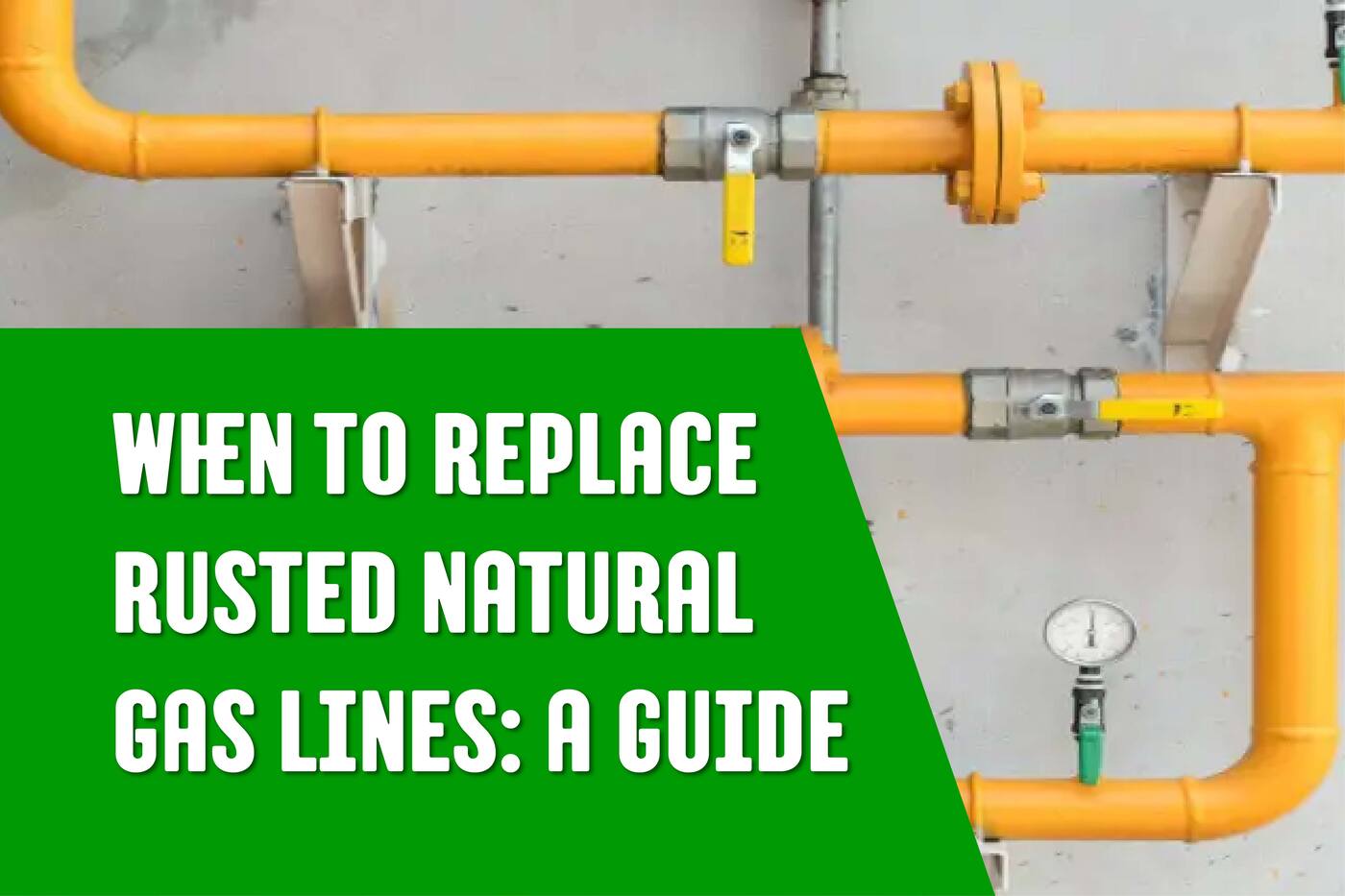 when to replace rusted natural gas line